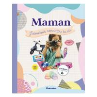 Maman, j'aimerais connaître ta vie - Journal de souvenirs