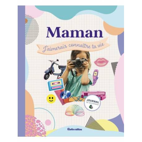 Maman, j'aimerais connaître ta vie - Journal de souvenirs 