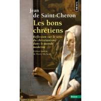 Les bons chrétiens - Réflexion sur le sens du christianisme dans le monde moderne 