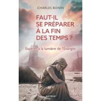 Faut-il se préparer à la fin des temps - Espérer à la lumière de l'Evangile 