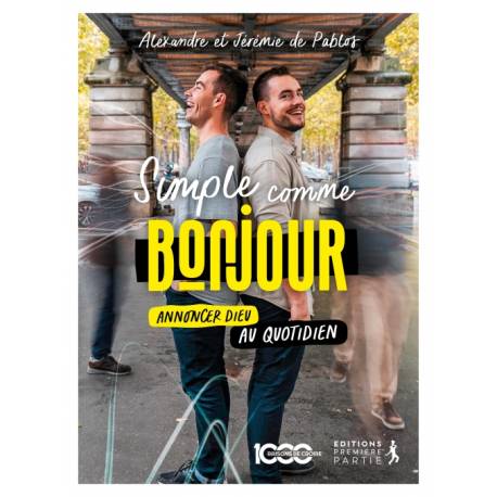 Simple comme bonjour - Annoncer Dieu au quotidien 
