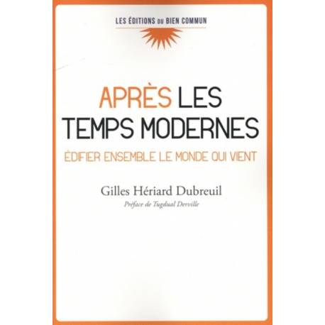 Après les temps modernes - Edifier ensemble le monde qui vient 