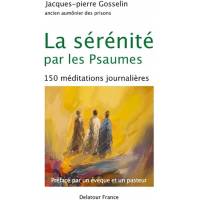 La sérénité par les Psaumes - 150 méditations journalières