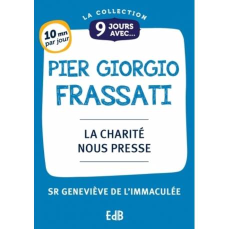 9 jours avec - Pier Giorgio Frassati - La charité nous presse 