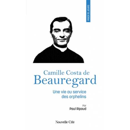 Prier 15 jours - Camille Costa de Beauregard - Une vie au service des orphelins