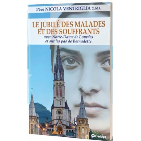 Le Jubilé des malades et des souffrants avec Notre-Dame de Lourdes et sur les pas de Bernadette 
