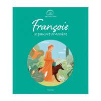 Un saint, une histoire - François - Le pauvre d'Assise