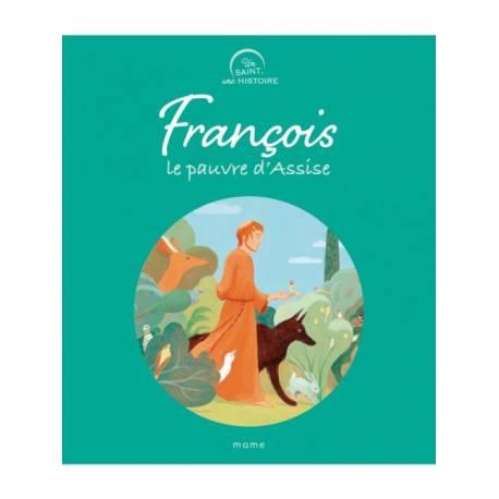 Un saint, une histoire - François - Le pauvre d'Assise