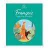 Un saint, une histoire - François - Le pauvre d'Assise