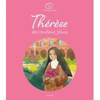 Un saint, une histoire - Thérèse de l'enfant Jésus 