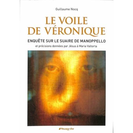 Le voile de Véronique - Enquête sur le suaire de Manoppello