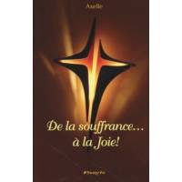 De la souffrance... à la Joie !