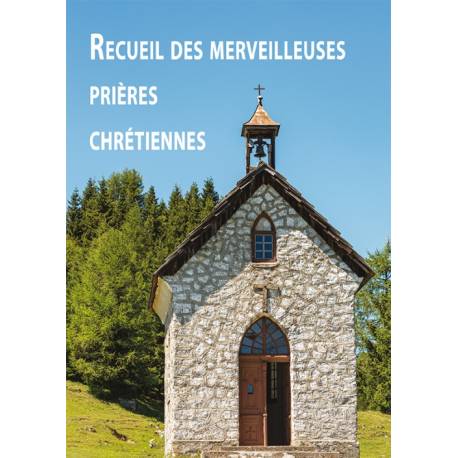 Recueil des merveilleuses prières chrétiennes 