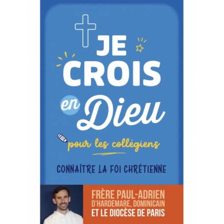 Je crois en Dieu pour les collégiens - Connaître la Foi Chrétienne