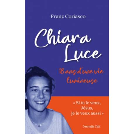 Chiara Luce - 18 ans d'une vie lumineuse