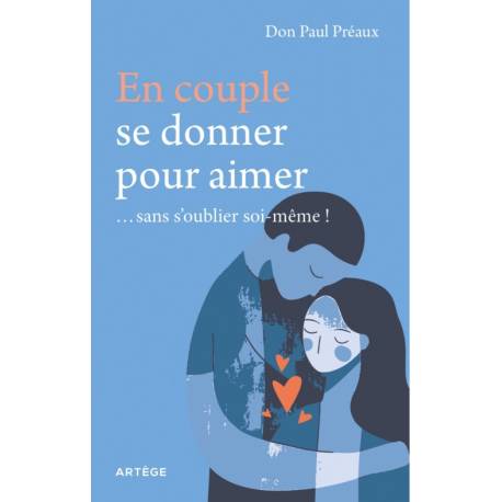 En couple -se donner pour aimer...sans s'oublier soi-même