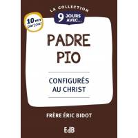 9 jours avec Padre Pio - Configurés au Christ