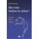 Mon corps - Fardeau ou cadeau ? 