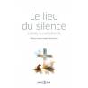 Le lieu du silence - chemins de contemplation