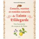 Conseils, recettes et remèdes naturels de Sainte Hildegarde - Une harmonie du corps et de l'âme 