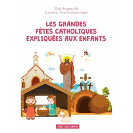 Les grandes fêtes catholiques expliquées aux enfants 