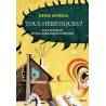 Tous hérétiques ? - Sur l'actualité de quelques débats chrétiens