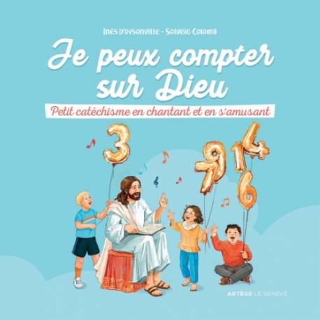 Je peux compter sur Dieu - Petit catéchisme en chantant et en s'amusant 