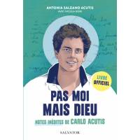 Pas moi mais Dieu - Notes inédites de Carlo Acutis