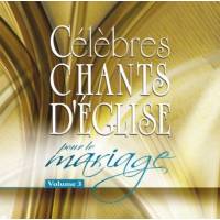 Celebres chants d'eglise pour le mariage vol 3