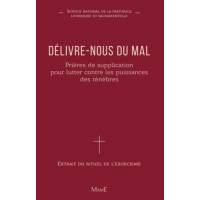 Délivre-nous du mal - Prières de supplication pour lutter contre les puissances des ténèbres 