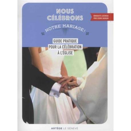 Nous célébrons notre mariage - Guide pratique pour la célébration à l'église