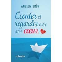 Ecouter Et Regarder Avec Son Coeur