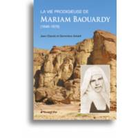 La vie prodigieuse de Mariam Baouardy (1846-1878) 