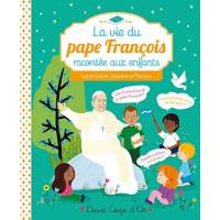 La Vie Du Pape Francois Racontee Aux Enfants