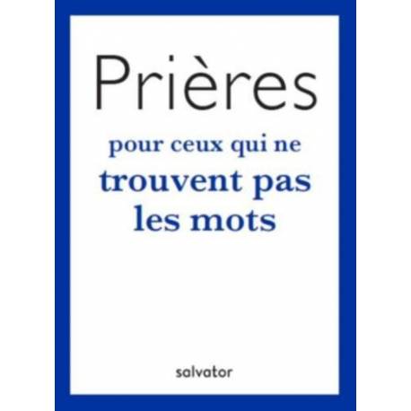 Prières Pour Ceux Qui Ne Trouvent Pas Les Mots 