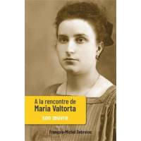 A la rencontre de Maria Valtorta - Tome 2 - Son oeuvre 