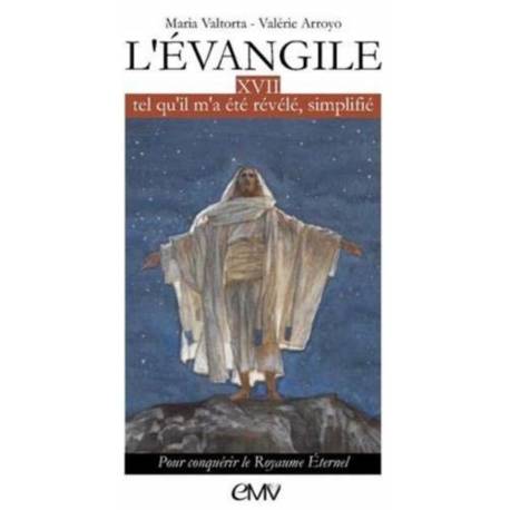 L'Évangile tel qu'il m'a été révélé simplifié - Tome 17 - Pour conquérir le Royaume Éternel
