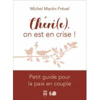 Chéri(e), on est en crise ! - Petit guide pour la paix en couple 