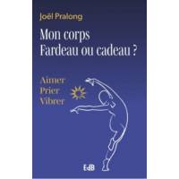 Mon corps - Fardeau ou cadeau ? 