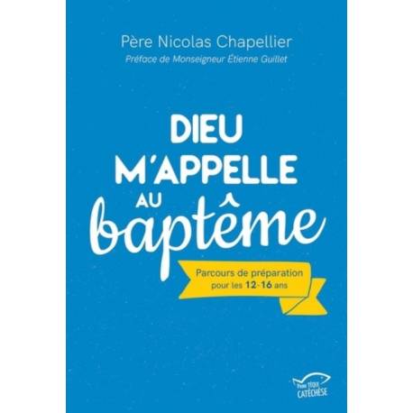 Dieu m'appelle au baptême - Parcours de préparation pour les 12-16 ans