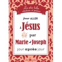 Les plus belles citations et prières pour aller à Jésus par Marie et Joseph jour après jours 