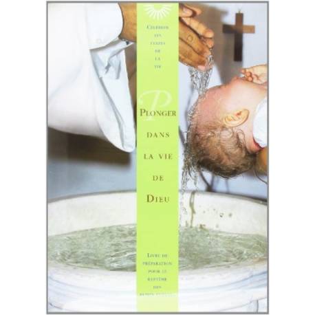 Plonger dans la vie de dieu - le baptême
