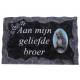 Grafplaat 9X14cm Aan mijn geliefde broer 