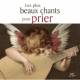 Les plus beaux chants pour prier N.E.