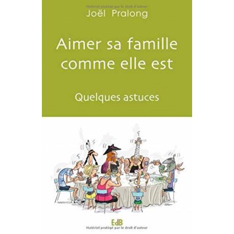 Aimer Sa Famille Comme Elle Est : Quelques Astuces 