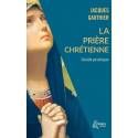 La prière chrétienne - Guide pratique 
