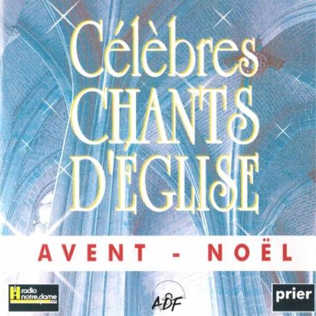 CD - Célèbres chants d'église - Avent-Noël - Volume 1 
