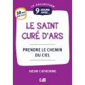 9 jours avec - Le saint Curé d'Ars - Prendre le chemin du ciel 