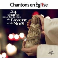 CD - Chantons en Eglise - 24 chants pour les temps de l'Avent et de Noël