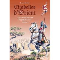 Citadelles d'Orient - Tome 1 - Les sentinelles de Jérusalem 